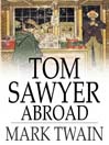 Tom Sawyer Abroad (eBook): Tom Sawyer and Huck Finn Series, Book 3